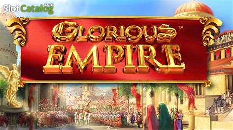 glorious empire free|Play Glorious Empire Slot For Free .